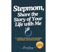Stepmom, Share the Story of Your Life with Me: A Guided Journal for Sharing Memories and Reflections