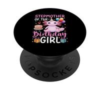 Stepmother of the Birthday Girl Axolotl Birthday Party PopSockets Adhesive PopGrip
