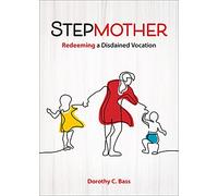 Stepmother: Redeeming a Disdained Vocation