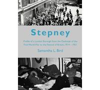 Stepney : A profile of a London borough from the outbreak of the First World War to the Festival of Britain 1914-1951