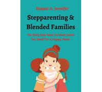 Stepparenting & blended families: The only step mom survival guide you need for a happy home