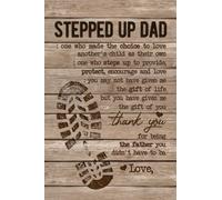 Stepped Up Dad Thank You For Being the Father You Didn't Have To Be: 120 Lined Pages Notebook With Funny Title Gag Gift For Fathers day, Christmas, ... Gift Your Step Dad, Bonus Dad, Step Up Dad