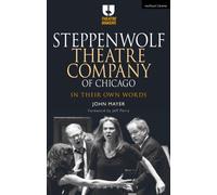 Steppenwolf Theatre Company of Chicago : In Their Own Words
