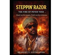 Steppin’ Razor: The Fire of Peter Tosh