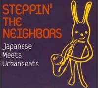 Steppin' The Neighbors -Japanese Meets Urban Beats-