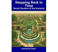 Stepping Back in Time: Secret Gardens of the Ancients