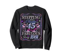 Stepping Into 45 Fabulous Since 1981 45th Birthday Women Sweatshirt