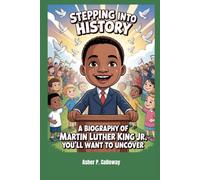 Stepping into History: A Biography of Martin Luther King Jr. You’ll Want to Uncover