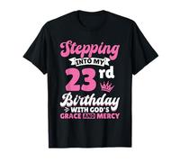 Stepping Into My 23rd Birthday with Gods Grace and Mercy T-Shirt
