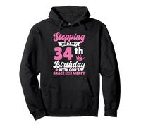 Stepping Into My 34th Birthday With Gods Grace And Mercy Pullover Hoodie