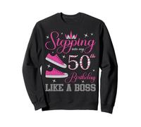 Stepping Into My 50th Birthday Like a Boss 50 Years Old Sweatshirt