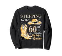 Stepping Into My 60th Birthday Cowgirl Hat & Boots 60 Yr Old Sweatshirt