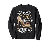 Stepping into My 70th Birthday Like a Queen Elderly Women Sweatshirt