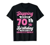 Stepping Into My 70th Birthday with Gods Grace and Mercy T-Shirt