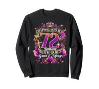 Stepping Into My 72nd Birthday With God’s Grace And Mercy Sweatshirt