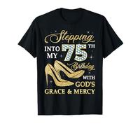 Stepping Into My 75th Birthday with God's Grace and Mercy T-Shirt