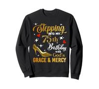 Stepping Into My 75th Birthday With God's Grace Mercy Sweatshirt
