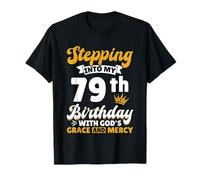 Stepping Into My 79th Birthday with Gods Grace and Mercy T-Shirt
