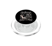 Stepping Into My 80th Birthday With God's Grace & Mercy PopSockets PopGrip for MagSafe