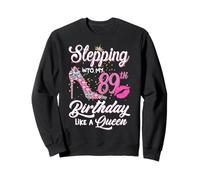 Stepping Into My 89th Birthday Like A Queen Funny Gift Women Sweatshirt