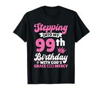 Stepping Into My 99th Birthday with Gods Grace and Mercy T-Shirt