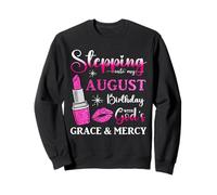 Stepping into My August Birthday With God's Grace And Mercy Sweatshirt