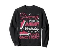 Stepping into my January birthday with God's grace & Mercy Sweatshirt
