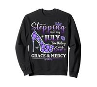 Stepping into My July Birthday With God's Grace And Mercy Sweatshirt