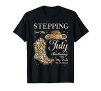 Stepping Into My July Birthday With My Boots On The Ground T-Shirt
