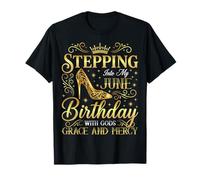 Stepping Into My June Birthday with Gods Grace T-Shirt