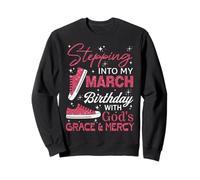 Stepping into my March birthday with God's grace & Mercy Sweatshirt