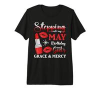 Stepping into My May Birthday with Gods Grace and Mercy Premium T-Shirt