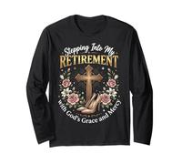 Stepping Into My Retirement with God's Grace and Mercy Long Sleeve T-Shirt