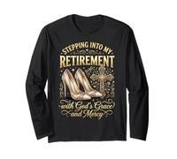 Stepping Into My Retirement with God's Grace and Mercy Long Sleeve T-Shirt