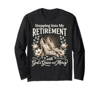 Stepping Into My Retirement with God's Grace and Mercy Long Sleeve T-Shirt