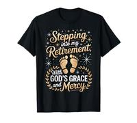 Stepping Into My Retirement with God's Grace and Mercy T-Shirt