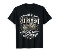 Stepping Into My Retirement with God's Grace and Mercy T-Shirt