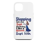 Stepping Into My Sep Birthday Like A Queen On September 16th Case for iPhone 13