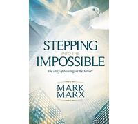 Stepping Into the Impossible: The story of healing on the streets