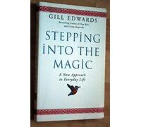 Stepping into the Magic: A New Approach to Everyday Life