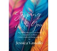 Stepping Into You: An empowering personal change companion, toolkit and transformational change journal