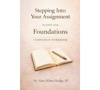 Stepping Into Your Assignment -Foundations: Season One: Foundations - Companion Workbook