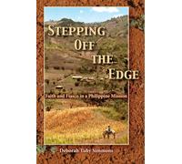 Stepping Off the Edge : Faith and Fiasco in a Philippine Mission