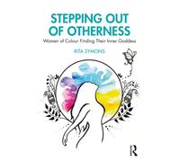 Stepping Out of Otherness : Women of Colour Finding Their Inner Goddess