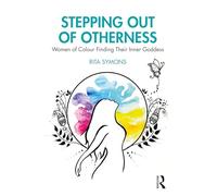Stepping Out of Otherness: Women of Colour Finding Their Inner Goddess