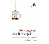 Stepping Out of Self-Deception: The Buddha's Liberating Teaching of No-Self