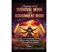 Stepping Out of Survival Mode Into Assignment Mode,: You were not built to just survive you were built to be deployed