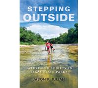 Stepping Outside : Nature and Society in Texas State Parks