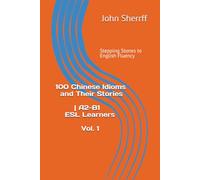 Stepping Stones to English Fluency: 100 Chinese Idioms and Their Stories | A2-B1 ESL Learners Vol. 1