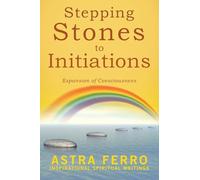 Stepping Stones to Initiations: Expansion of Consciousness